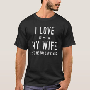 Camiseta Eu amo-o quando minha esposa me deixa comprar o