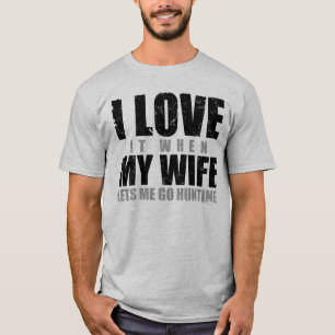 Camiseta Eu amo-o quando minha esposa me deixa ir caçar