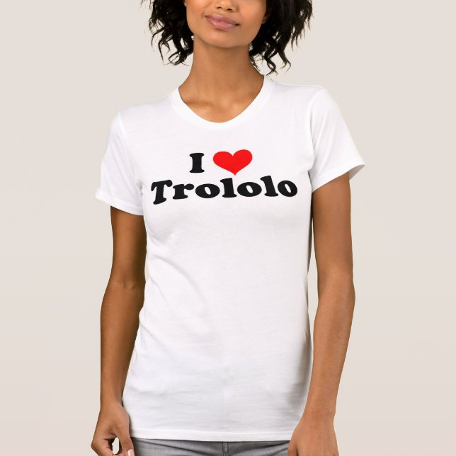 Camiseta Eu amo o t-shirt de Trololo (Frente)