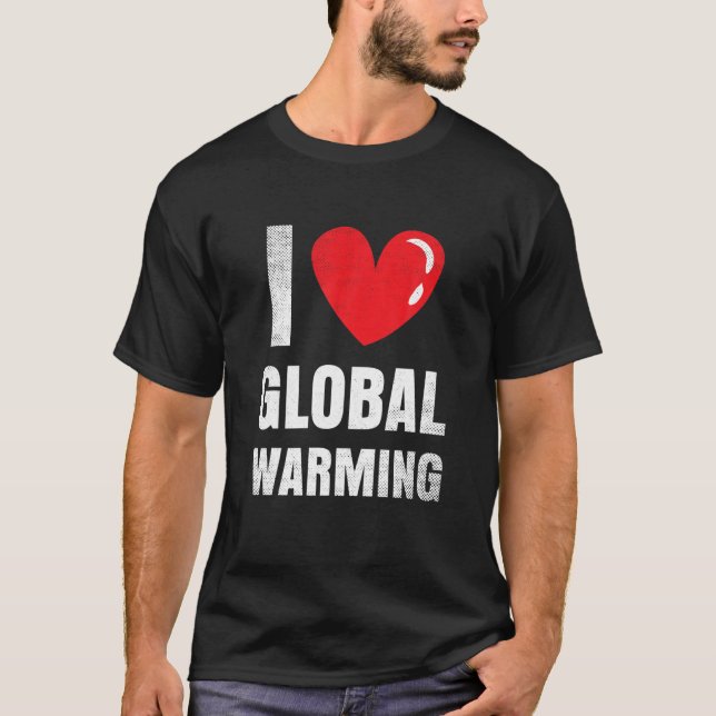 Camiseta Eu Amo O Vestuário De Aquecimento Global Dando Pre (Frente)
