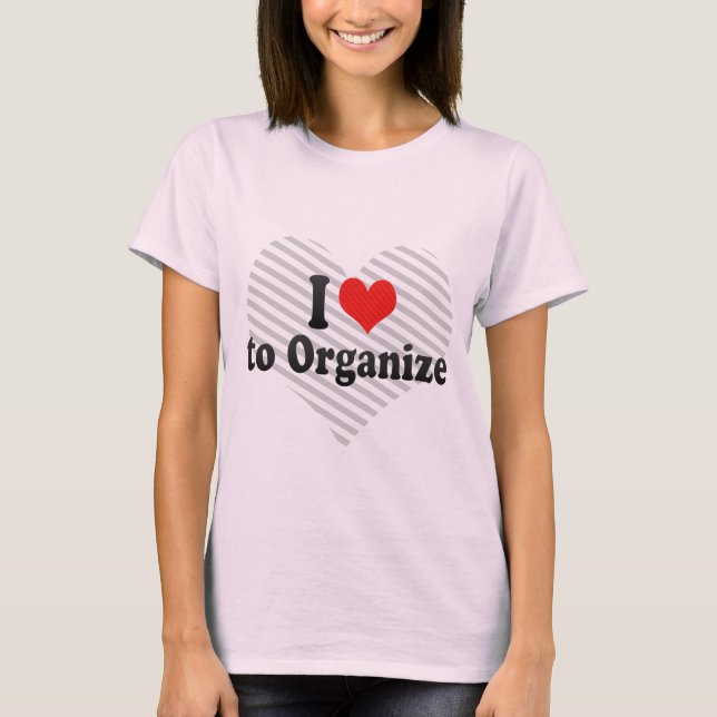 Camiseta Eu amo organizar (Frente)