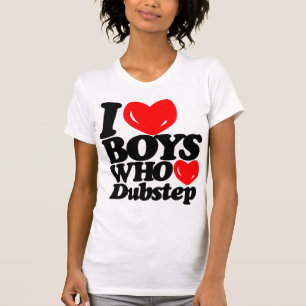 Camiseta Eu amo os meninos que amam Dubstep