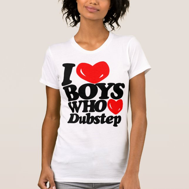 Camiseta Eu amo os meninos que amam Dubstep (Frente)