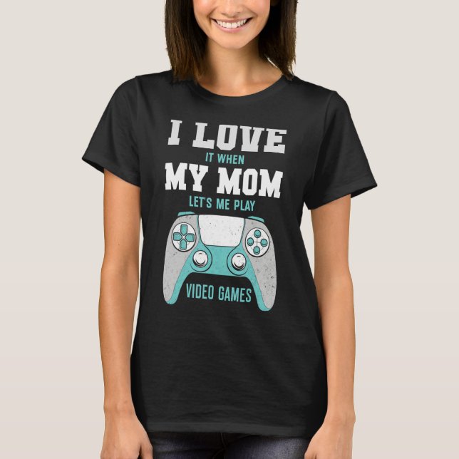 Camiseta Eu Amo Os Videos games Sarcásticos Da Minha Mãe (Frente)