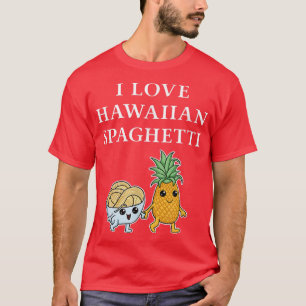 Camiseta Eu Amo Pastas Hawaias De Espaguete Hawaii Com Pine