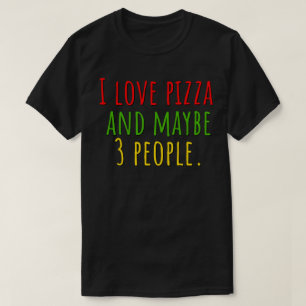 Camiseta Eu Amo Pizza e Talvez 3 Pessoas