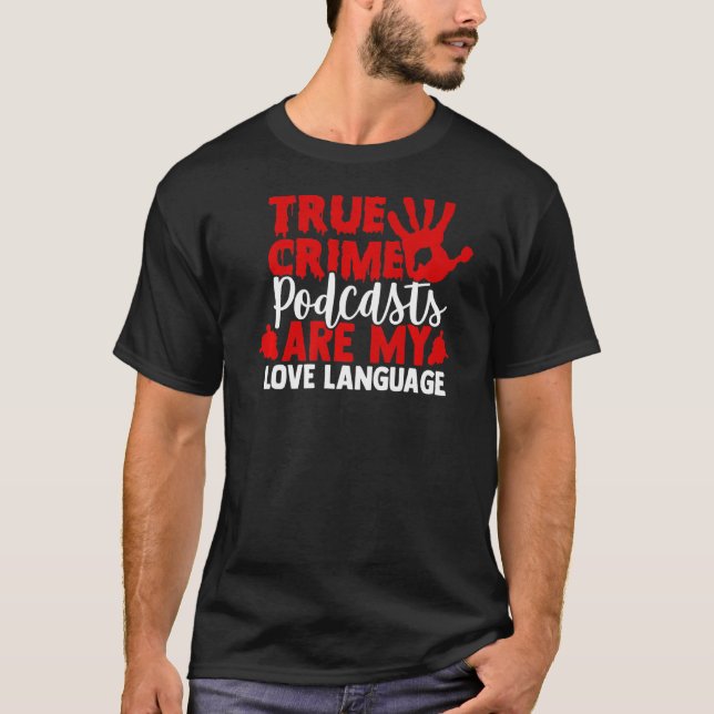 Camiseta Eu Amo Podcasts De Crime Verdadeiro (Frente)