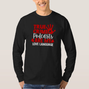 Camiseta Eu Amo Podcasts De Crime Verdadeiro