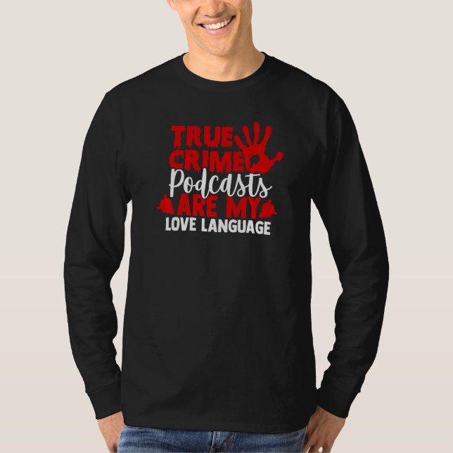 Camiseta Eu Amo Podcasts De Crime Verdadeiro (Frente)