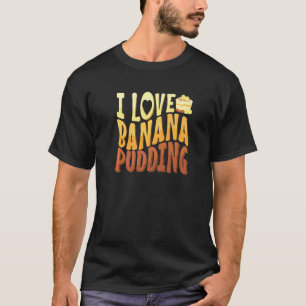 Camiseta Eu Amo Pudim de Banana Assando Sobremesa Confeitei