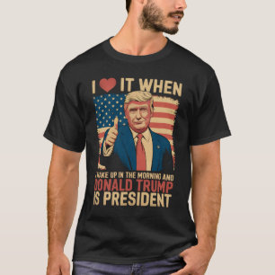 Camiseta Eu amo quando acordo e Trump é presidente