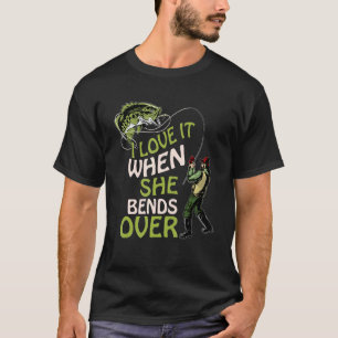 Camiseta Eu Amo Quando Ela Se Curva Sobre A Pesca Do Amor