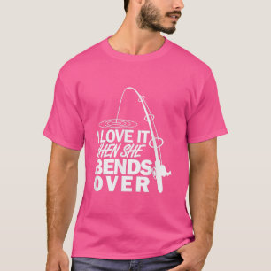Camiseta Eu Amo Quando Ela Se Curva Sobre A Pesca Engraçada
