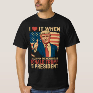 Camiseta Eu Amo Quando Eu Acordo E Trump É O Presidente
