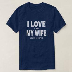 Camiseta Eu amo quando minha esposa me deixa ir jogar uma c