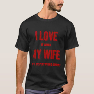 Camiseta Eu Amo Quando Minha Esposa Me Deixa Jogar Videos g