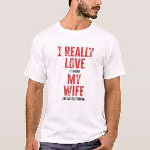 Camiseta Eu Amo Quando Minha Esposa Me Deixa Pescar