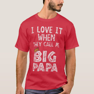 Camiseta Eu amo quando você me chama de Big papa Hip Hop Ra