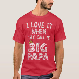 Camiseta Eu amo quando você me chama de Big papa Hip Hop Ra