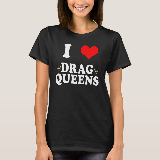 Camiseta Eu Amo Rainhas Drag Eu Sou Rainhas Drag (Frente)