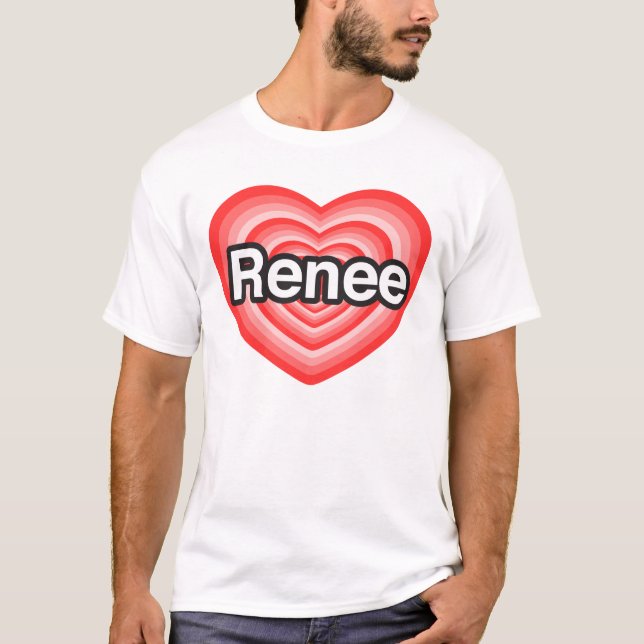 Camiseta Eu amo Renee. Eu te amo Renee. Coração (Frente)