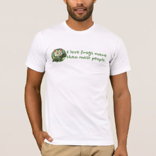 Camiseta Eu amo sapos mais do que a maioria de pessoas.