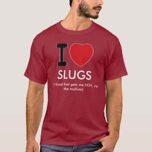 Camiseta Eu amo Slugs