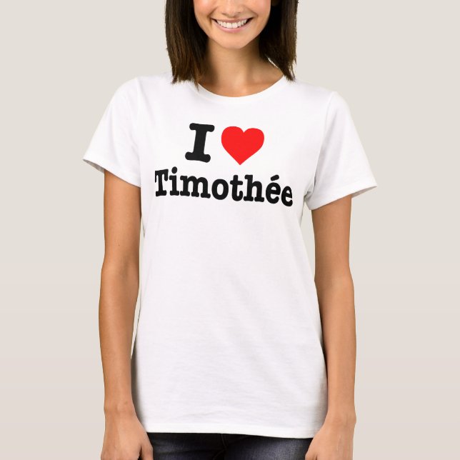 Camiseta "Eu amo Timothé e" T-Shirt (Frente)