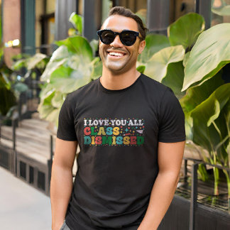 Camiseta Eu Amo Todos Vocês Professores Dispensados No Dia 