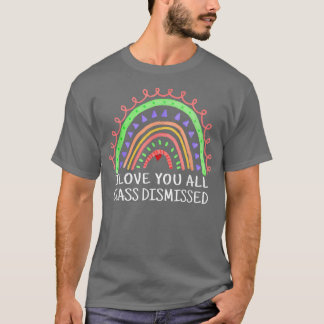 Camiseta Eu Amo Todos Vocês Professores Dispensados No Últi