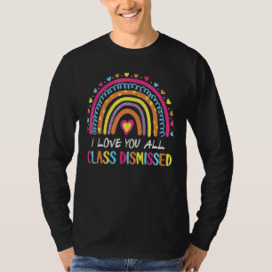 Camiseta Eu Amo Todos Vocês Professores Dispensados No Últi