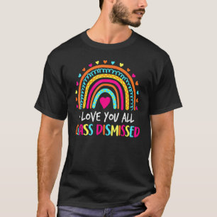 Camiseta Eu Amo Todos Vocês Professores Dispensados No Últi