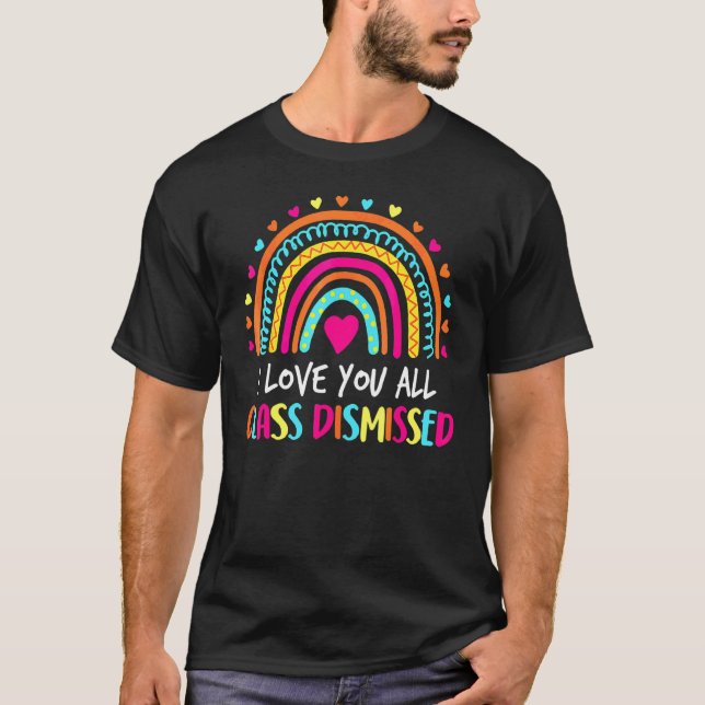 Camiseta Eu Amo Todos Vocês Professores Dispensados No Últi (Frente)