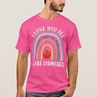 Camiseta Eu Amo Todos Vocês Professores Dispensados No Últi