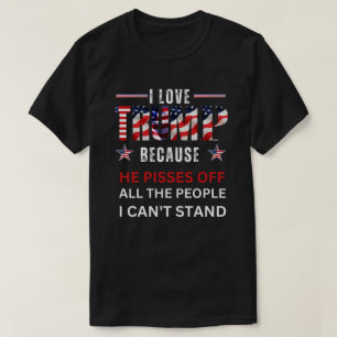 Camiseta Eu Amo Trump Porque Ele Irrita Todas As Pessoas
