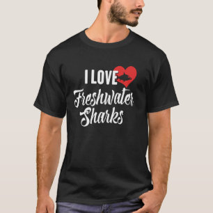 Camiseta Eu Amo Tubarões de Água Doce Presente para Amantes