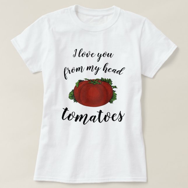 Camiseta Eu Amo Você Da Cabeça Tomates (Frente do Design)