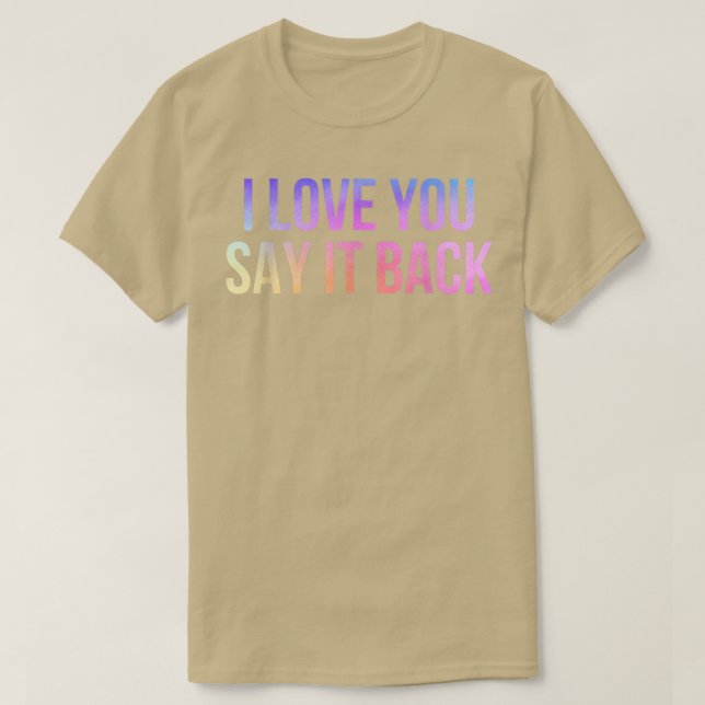 Camiseta Eu Amo Você Dizer De Volta (Frente do Design)