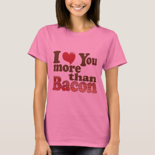Camiseta Eu Amo Você Mais Que Bacon