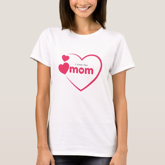 Camiseta Eu Amo Você Mamãe, Presente do Dia das Mães, Para  (Frente)