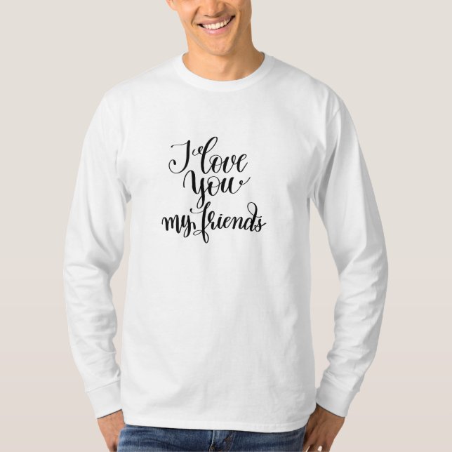 Camiseta Eu Amo Você Meus Amigos (Frente)