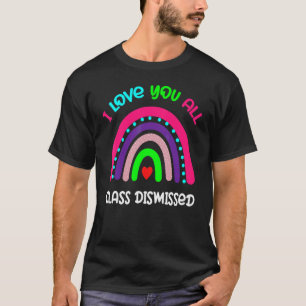 Camiseta Eu Amo Vocês Todos Aulas Dispensadas Último Dia