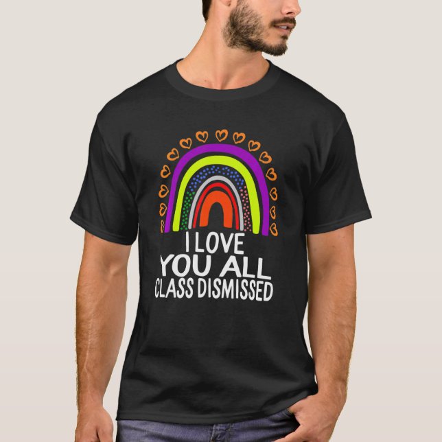 Camiseta Eu Amo Vocês Todos Da Classe Dispensados No Último (Frente)