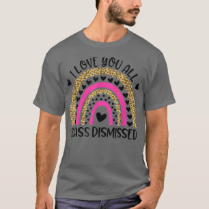 Camiseta Eu Amo Vocês Todos Da Classe Dispensados No Último