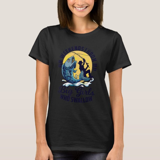 Camiseta Eu Apanho Garotas Grandes Que Engolem A Pesca De A (Frente)