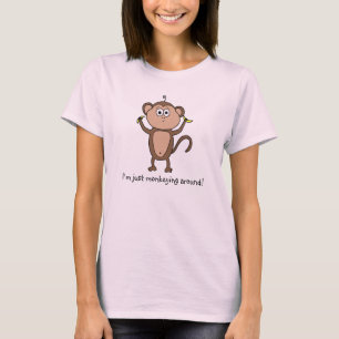 Camiseta Eu apenas monkeying ao redor!