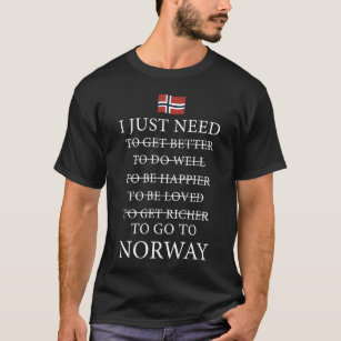 Camiseta Eu apenas preciso de ir a Noruega