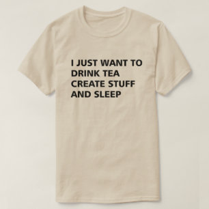 CAMISETA EU APENAS QUERO BEBER O CHÁ CRIO O MATERIAL E