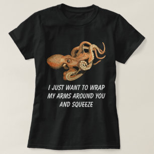 Camiseta Eu apenas quero envolver meus braços redondos voc
