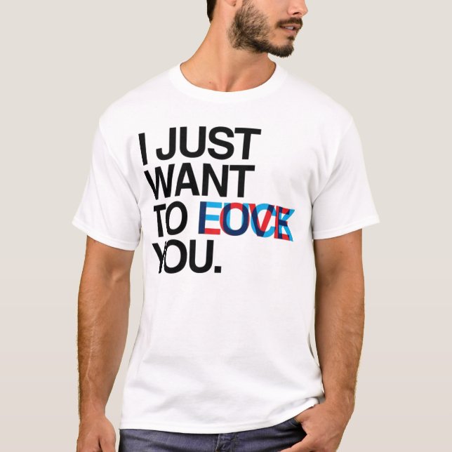 Camiseta Eu apenas quero-o ao __ (Frente)